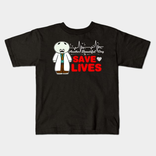 Another Beautiful Day To Save Lives Kids T-Shirt by Krisney-Marshies